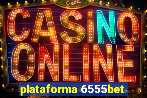 plataforma 6555bet